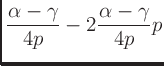 $\displaystyle \frac{\alpha - \gamma}{4p} - 2 \frac{\alpha - \gamma}{4p}p$