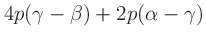 $\displaystyle 4p(\gamma - \beta) + 2p(\alpha - \gamma)$