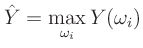 $\displaystyle \hat{Y} = \max_{\omega_i}{Y(\omega_i)}$