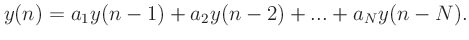 $\displaystyle y(n) = a_1y(n-1) + a_2y(n-2) + ... + a_Ny(n-N).$