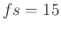 $ fs = 15$