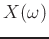 $ X(\omega)$