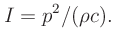 $\displaystyle I = p^2/(\rho c).
$