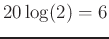 $ 20\log(2) = 6$