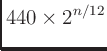 $\displaystyle 440 \times 2^{n/12}$