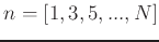 $ n = [1, 3, 5, ..., N]$