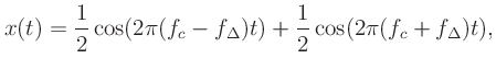 $\displaystyle x(t) = \frac{1}{2}\cos(2\pi(f_c-f_\Delta)t) + \frac{1}{2}\cos(2\pi(f_c+f_\Delta)t),
$