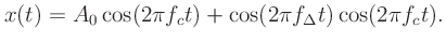 $\displaystyle x(t) = A_0\cos(2\pi f_c t) + \cos(2\pi f_\Delta t)\cos(2\pi f_c t).
$