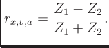 $\displaystyle r_{x, v, a} = \frac{Z_1-Z_2}{Z_1+Z_2}.
$
