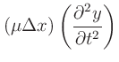 $\displaystyle (\mu\Delta x)
\left(\frac{\partial^2y}{\partial t^2}\right)$