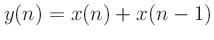 $\displaystyle y(n) = x(n) + x(n-1)
$