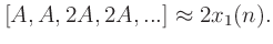 $\displaystyle [A, A, 2A, 2A, ...] \approx 2x_1(n).$