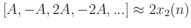 $\displaystyle [A, -A, 2A, -2A, ...] \approx 2x_2(n)$