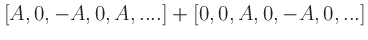 $\displaystyle [A, 0, -A, 0, A, ....] + [0, 0, A, 0, -A, 0, ...]$