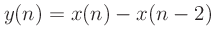 $\displaystyle y(n) = x(n) - x(n-2)
$