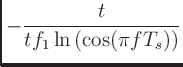 $\displaystyle -\frac{t}{tf_1 \ln\left(\cos(\pi f T_s)\right)}$