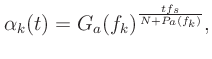 $\displaystyle \alpha_k(t) = G_a(f_k)^{\frac{tf_s}{N + P_a(f_k)}},
$