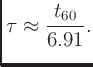 $\displaystyle \tau \approx \frac{t_{60}}{6.91}.
$