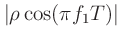 $\displaystyle \vert\rho\cos(\pi f_1 T)\vert$