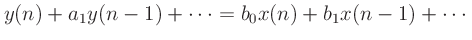 $\displaystyle y(n) + a_1y(n-1) + \cdots = b_0x(n) + b_1x(n-1) + \cdots$