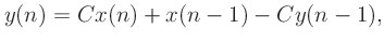 $\displaystyle y(n) = Cx(n) + x(n-1) - Cy(n-1),
$