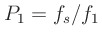 $\displaystyle P_1=f_s/f_1$