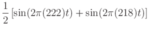 $\displaystyle \frac{1}{2}\left[\sin(2\pi(222)t)+\sin(2\pi(218)t)\right]$