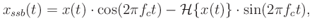 $\displaystyle x_{ssb}(t) = x(t)\cdot \cos(2\pi f_ct) - \mathcal{H}\{x(t)\}\cdot
\sin(2\pi f_ct),
$