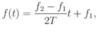 $\displaystyle f(t) = \frac{f_2-f_1}{2T}t + f_1,
$