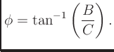 $\displaystyle \phi = \tan^{-1}\left(\frac{B}{C}\right).
$