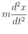 $\displaystyle m\frac{d^2x}{dt^2}$