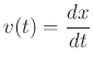$ v(t) = \displaystyle{\frac{dx}{dt}}$