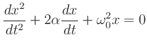 $\displaystyle \frac{dx^2}{dt^2} + 2\alpha\frac{dx}{dt} + \omega_0^2x = 0
$