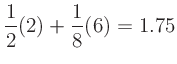 $\displaystyle \frac{1}{2}(2) + \frac{1}{8}(6) = 1.75$