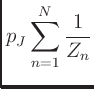 $\displaystyle p_J\sum_{n=1}^N \frac{1}{Z_n}$