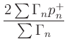 $\displaystyle \frac{2\sum{\Gamma_n p_n^{+}}}{\sum{\Gamma_n}}$
