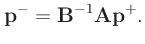 $\displaystyle \mathbf{p}^- = \mathbf{B}^{-1}\mathbf{Ap}^+.
$